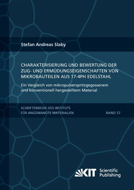 Produktbild: Charakterisierung und Bewertung der Zug- und Erm&uuml;dungseigenschaften von Mikrobauteilen aus 17-4PH Edelstahl - Ein Vergleich von mikropulverspritzgegos