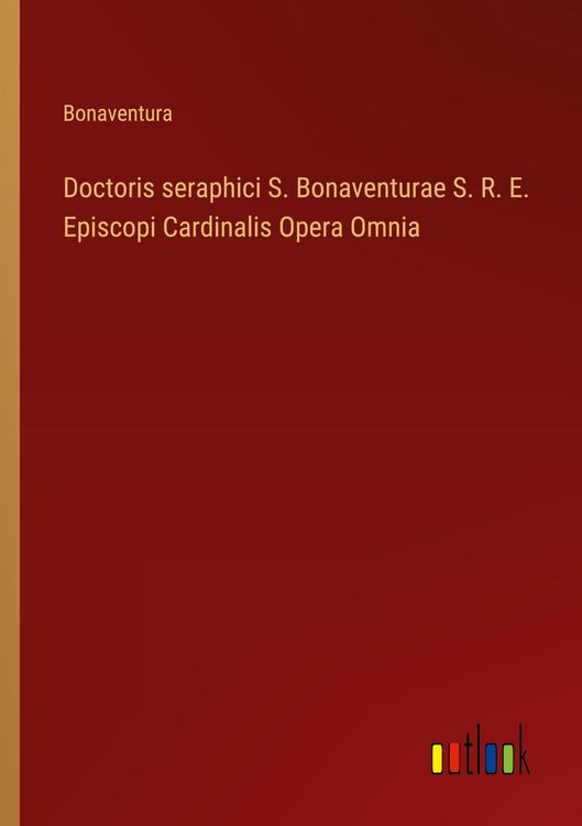 Produktbild: Doctoris seraphici S. Bonaventurae S. R. E. Episcopi Cardinalis Opera Omnia