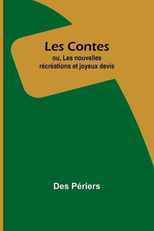 Produktbild: Les Contes; ou, Les nouvelles r&eacute;cr&eacute;ations et joyeux devis