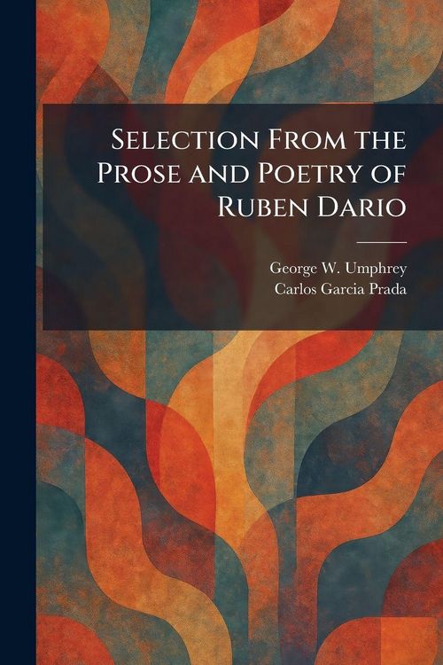 Produktbild: Selection From the Prose and Poetry of Ruben Dario