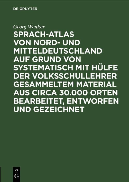 Produktbild: Sprach-Atlas von Nord- und Mitteldeutschland auf Grund von systematisch mit H&uuml;lfe der Volksschullehrer gesammeltem Material aus circa 30.000 Orten bea