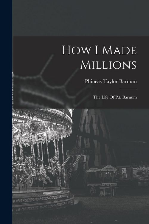 Produktbild: How I Made Millions: The Life Of P.t. Barnum