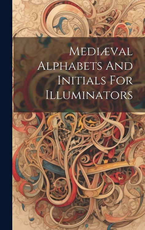 Produktbild: Medi&aelig;val Alphabets And Initials For Illuminators