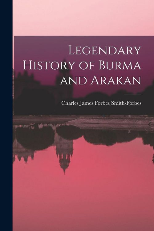 Produktbild: Legendary History of Burma and Arakan