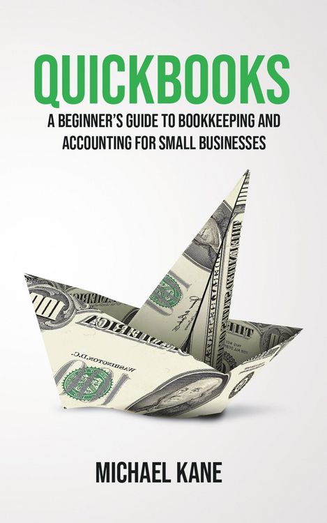 Produktbild: QuickBooks: A Beginner's Guide to Bookkeeping and Accounting for Small Businesses