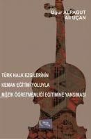 Produktbild: T&uuml;rk Halk Ezgilerinin Keman Egitimi Yoluyla M&uuml;zik &Ouml;gretmenligi Egitimine Yansimasi