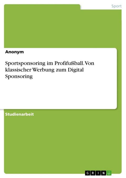Produktbild: Sportsponsoring im Profifu&szlig;ball. Von klassischer Werbung zum Digital Sponsoring