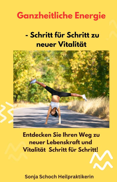 Produktbild: Ganzheitliche Energie - Schritt f&uuml;r Schritt zu neuer Vitalit&auml;t