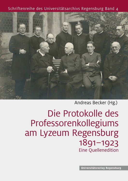 Produktbild: Die Protokolle des Professorenkollegiums am Lyzeum Regensburg 1891&ndash;1923