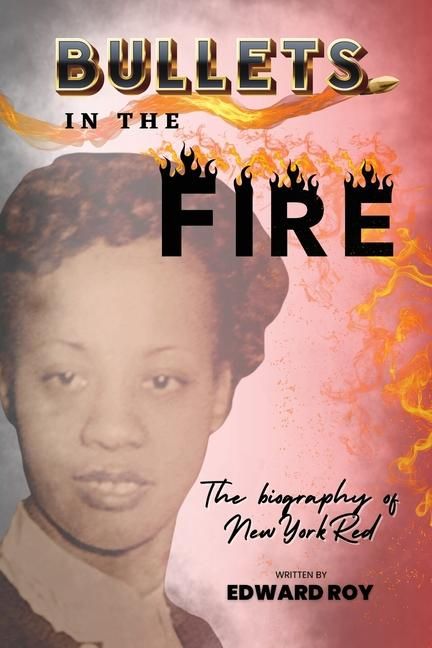 Produktbild: Bullets in the Fire-The Biography of New York Red