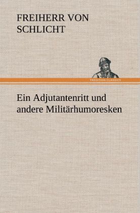 Produktbild: Ein Adjutantenritt und andere Milit&auml;rhumoresken