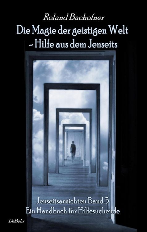 Produktbild: Die Magie der geistigen Welt - Hilfe aus dem Jenseits - Jenseitsansichten Band 3 - Handbuch f&uuml;r Hilfesuchende