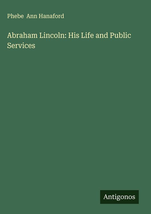 Produktbild: Abraham Lincoln: His Life and Public Services
