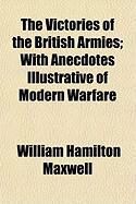 Produktbild: The Victories of the British Armies; With Anecdotes Illustrative of Modern Warfare