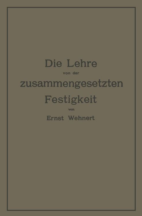 Produktbild: Die Lehre von der zusammengesetzten Festigkeit nebst Aufgaben aus dem Gebiete des Maschinenbaues und der Baukonstruktion