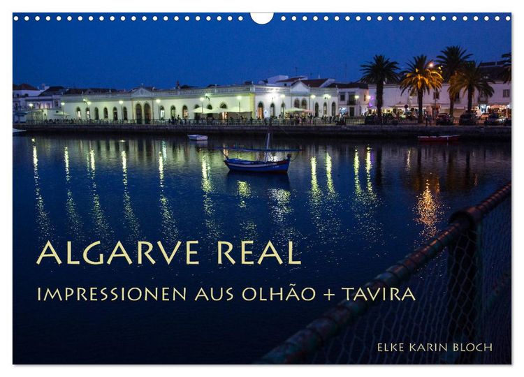 Produktbild: Algarve real - Impressionen aus Olh&atilde;o und Tavira (Wandkalender 2026 DIN A3 quer), CALVENDO Monatskalender