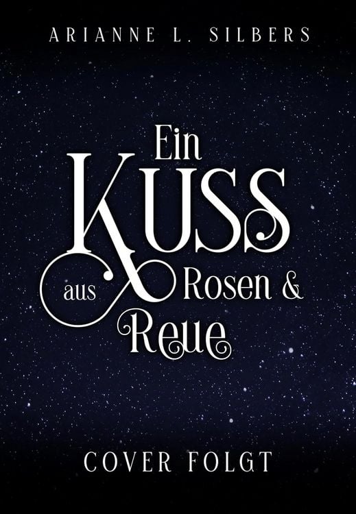 Bild vom Artikel Ein Kuss aus Rosen und Reue vom Autor Arianne L. Silbers