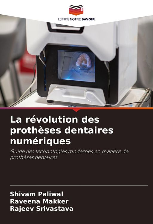 Produktbild: La r&eacute;volution des proth&egrave;ses dentaires num&eacute;riques