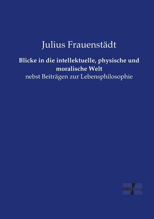 Produktbild: Blicke in die intellektuelle, physische und moralische Welt