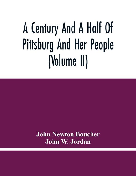 Produktbild: A Century And A Half Of Pittsburg And Her People (Volume Ii)