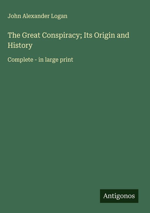 Produktbild: The Great Conspiracy; Its Origin and History