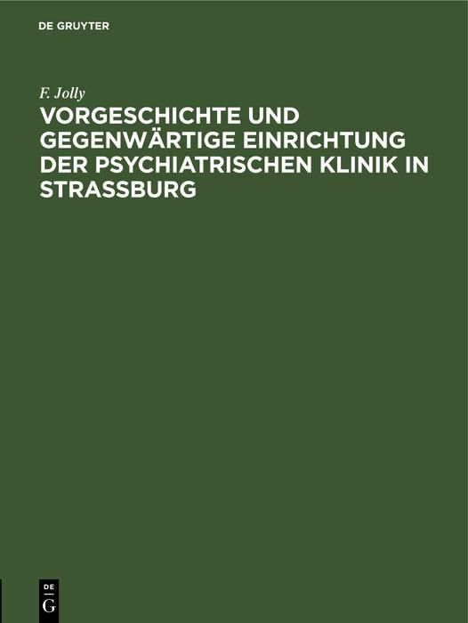 Produktbild: Vorgeschichte und gegenw&auml;rtige Einrichtung der psychiatrischen Klinik in Stra&szlig;burg