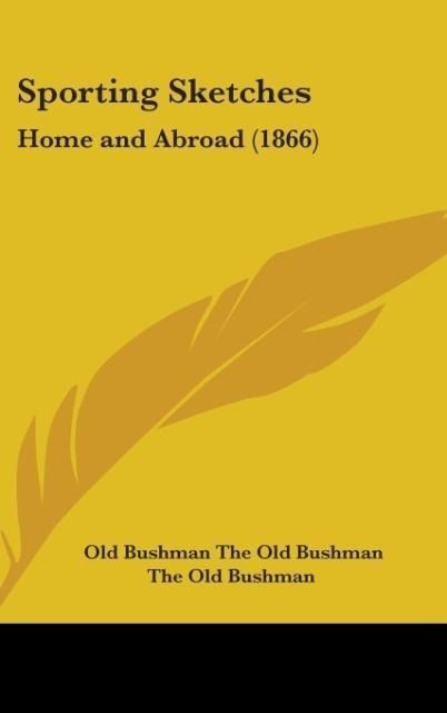 Produktbild: The Old Bushman: Sporting Sketches