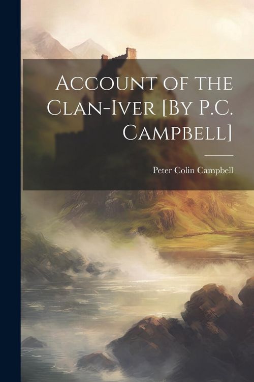 Produktbild: Account of the Clan-Iver [By P.C. Campbell]