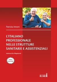 Produktbild: L' italiano professionale nelle strutture sanitarie assistenziali. Italienisch f&uuml;r Pflegeberufe. Testo tedesco a fronte