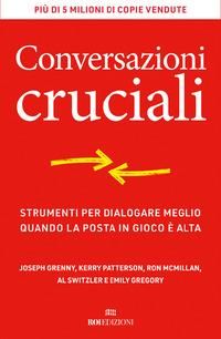 Produktbild: Conversazioni cruciali. Strumenti per dialogare meglio quando la posta in gioco &egrave; alta