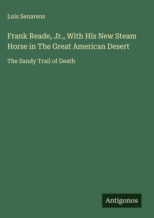 Produktbild: Frank Reade, Jr., With His New Steam Horse in The Great American Desert