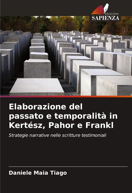 Produktbild: Elaborazione del passato e temporalit&agrave; in Kert&eacute;sz, Pahor e Frankl