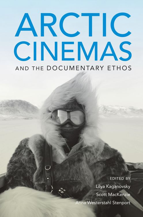 Produktbild: Arctic Cinemas and the Documentary Ethos