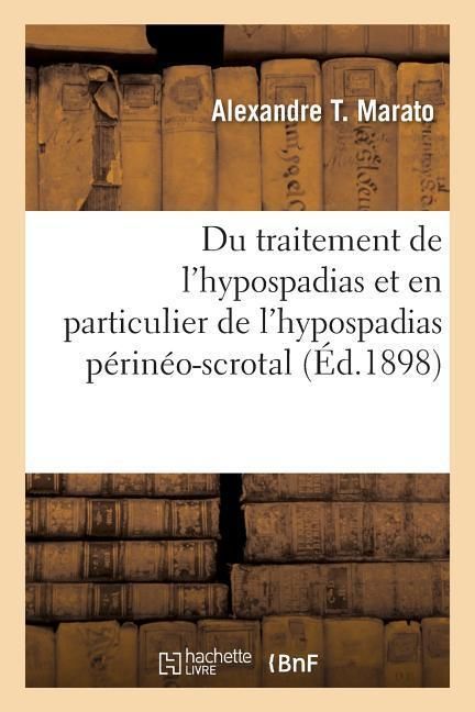 Produktbild: Du Traitement de l'Hypospadias Et En Particulier de l'Hypospadias P&eacute;rin&eacute;o-Scrotal
