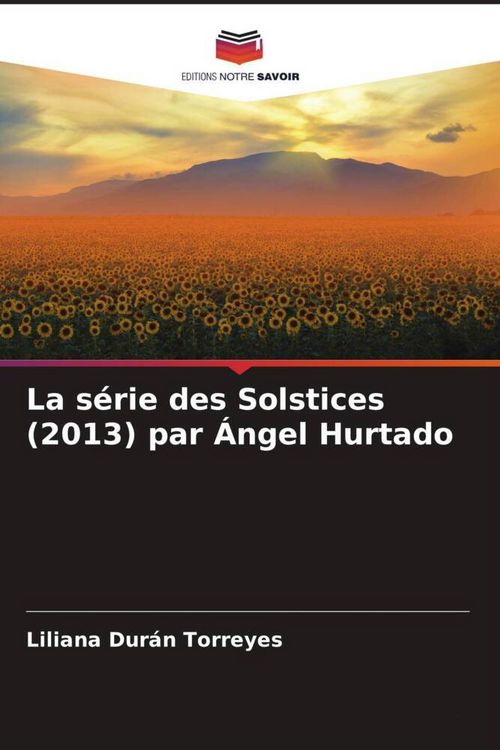 Produktbild: La s&eacute;rie des Solstices (2013) par &Aacute;ngel Hurtado