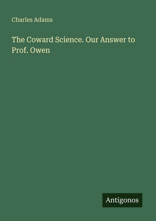 Produktbild: The Coward Science. Our Answer to Prof. Owen