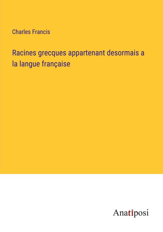 Produktbild: Racines grecques appartenant desormais a la langue fran&ccedil;aise