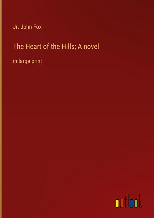 Produktbild: The Heart of the Hills; A novel