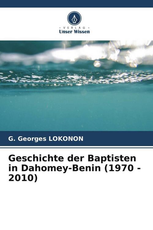 Produktbild: Geschichte der Baptisten in Dahomey-Benin (1970 - 2010)