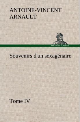 Produktbild: Souvenirs d'un sexag&eacute;naire, Tome IV
