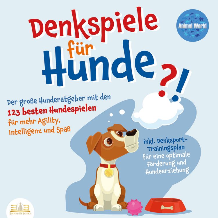 Produktbild: DENKSPIELE F&Uuml;R HUNDE: Der gro&szlig;e Hunderatgeber mit den 123 besten Hundespielen f&uuml;r mehr Agility, Intelligenz und Spa&szlig; - inkl. Denksport-Trainingsplan f&uuml;r eine optimale F&ouml;rderung und Hundeerziehung