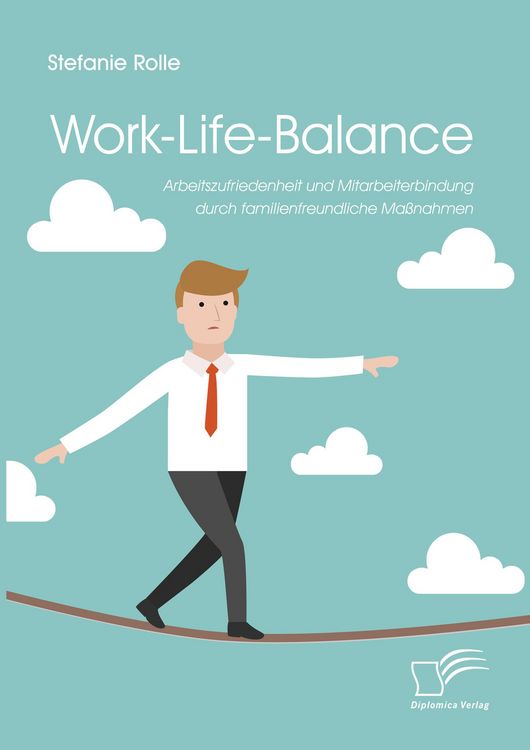 Produktbild: Work-Life-Balance. Arbeitszufriedenheit und Mitarbeiterbindung durch familienfreundliche Ma&szlig;nahmen