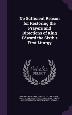 Produktbild: No Sufficient Reason for Restoring the Prayers and Directions of King Edward the Sixth's First Liturgy