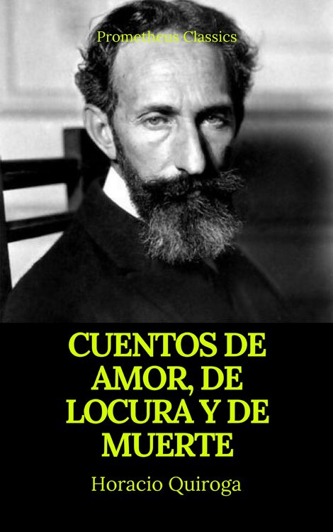 Produktbild: Cuentos de amor, de locura y de muerte (Prometheus Classics)