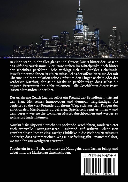 Produktbild: Narzisst in the City - Ein Tatsachenroman &uuml;ber Narzissmus und toxische Beziehungen, basierend auf wahren Begebenheiten mit praktischen L&ouml;sungsans&auml;tzen, um loslassen und heilen zu k&ouml;nnen.
