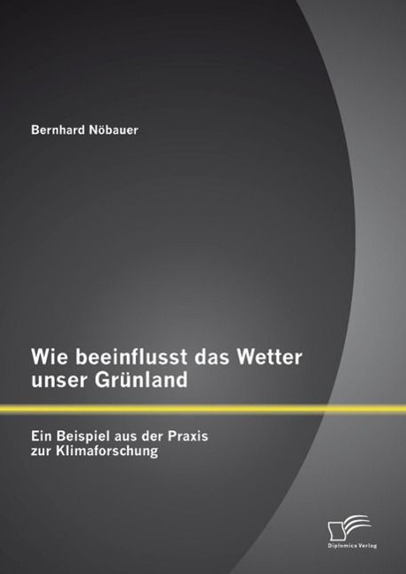 Produktbild: Wie beeinflusst das Wetter unser Gr&uuml;nland - ein Beispiel aus der Praxis zur Klimaforschung
