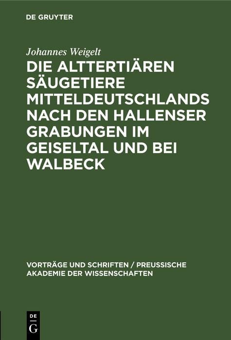 Produktbild: Die altterti&auml;ren S&auml;ugetiere Mitteldeutschlands nach den Hallenser Grabungen im Geiseltal und bei Walbeck