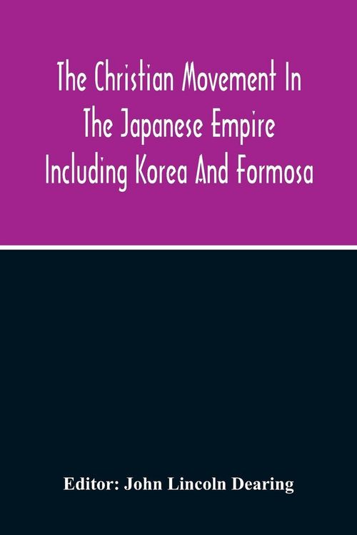 Produktbild: The Christian Movement In The Japanese Empire Including Korea And Formosa A Year Book For 1916 Fourteenth Annual Issue