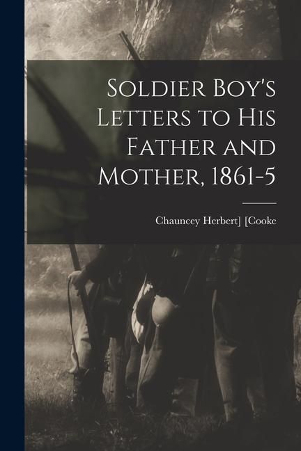 Produktbild: Soldier Boy's Letters to his Father and Mother, 1861-5