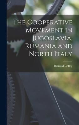 Produktbild: The Cooperative Movement in Jugoslavia, Rumania and North Italy
